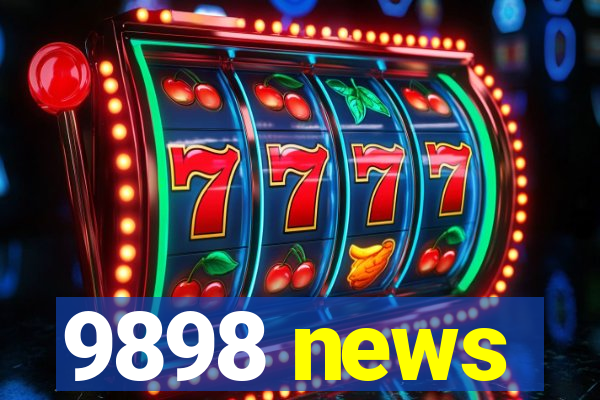 9898 news